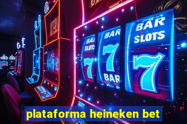 plataforma heineken bet